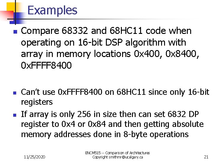 Examples n n n Compare 68332 and 68 HC 11 code when operating on