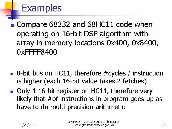 Examples n n n Compare 68332 and 68 HC 11 code when operating on