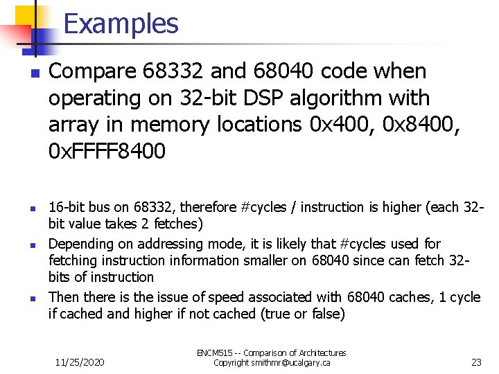 Examples n n Compare 68332 and 68040 code when operating on 32 -bit DSP