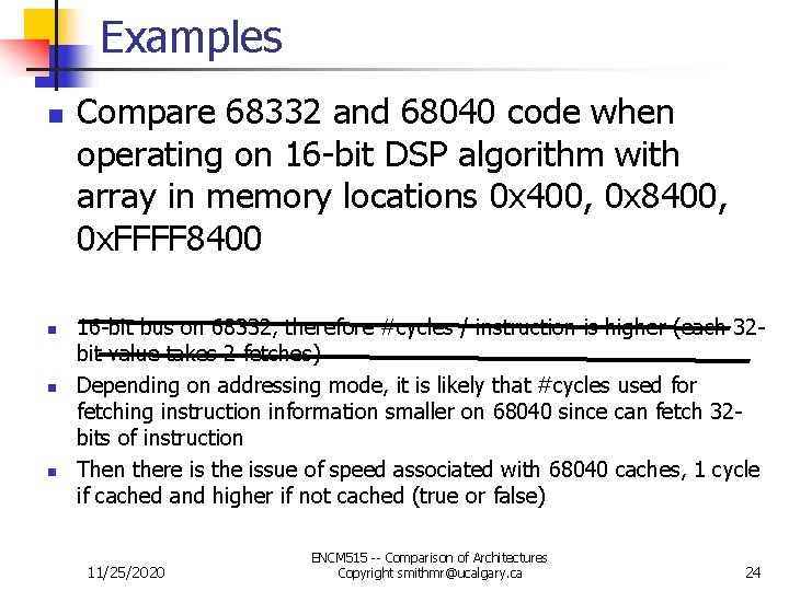 Examples n n Compare 68332 and 68040 code when operating on 16 -bit DSP