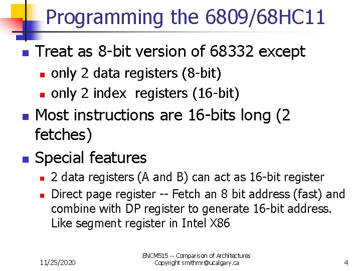 Programming the 6809/68 HC 11 n Treat as 8 -bit version of 68332 except