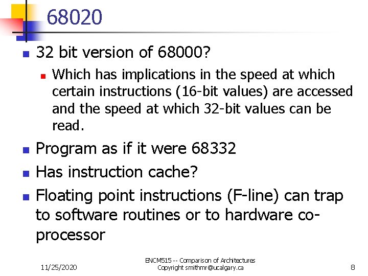 68020 n 32 bit version of 68000? n n Which has implications in the