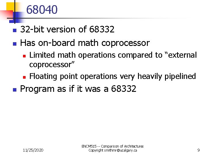 68040 n n 32 -bit version of 68332 Has on-board math coprocessor n n