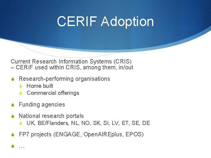 CERIF Adoption Current Research Information Systems (CRIS) – CERIF used within CRIS, among them, CERIF Adoption Current Research Information Systems (CRIS) – CERIF used within CRIS, among them,