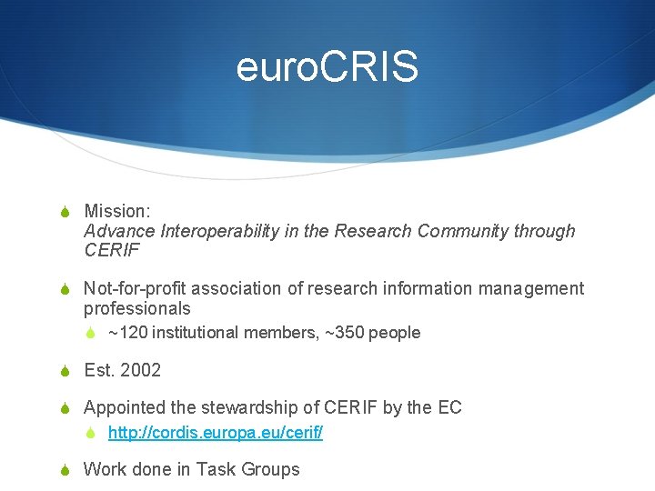 euro. CRIS S Mission: Advance Interoperability in the Research Community through CERIF S Not-for-profit euro. CRIS S Mission: Advance Interoperability in the Research Community through CERIF S Not-for-profit