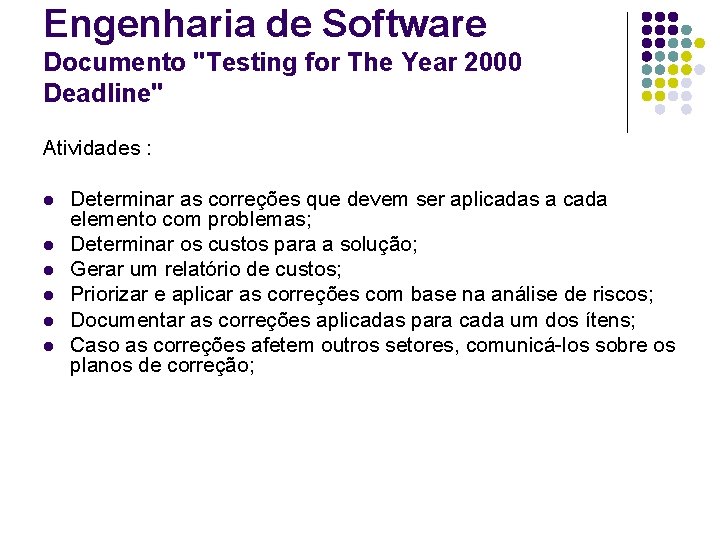 Engenharia de Software Documento "Testing for The Year 2000 Deadline" Atividades : l l