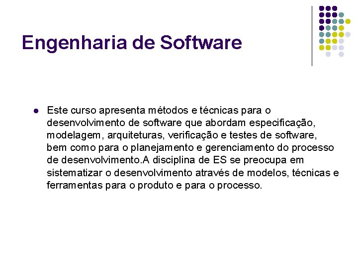 Engenharia de Software l Este curso apresenta métodos e técnicas para o desenvolvimento de