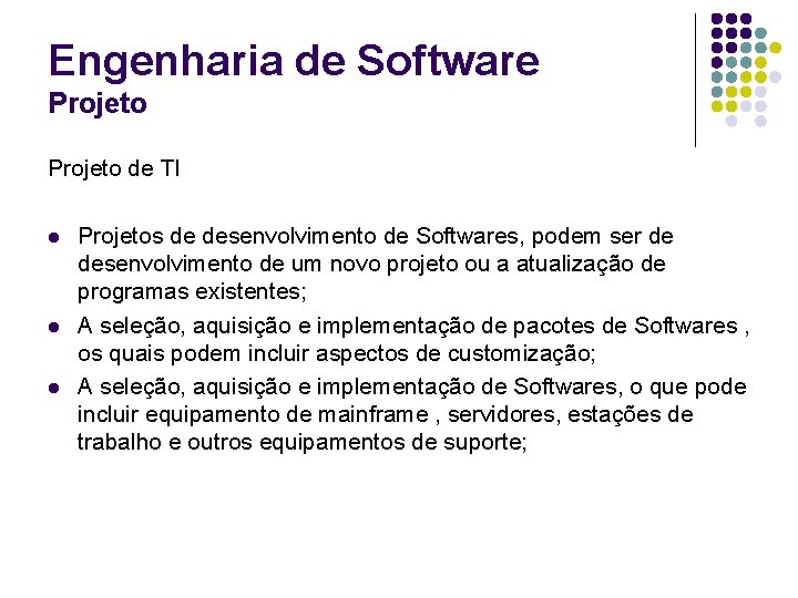 Engenharia de Software Projeto de TI l l l Projetos de desenvolvimento de Softwares,