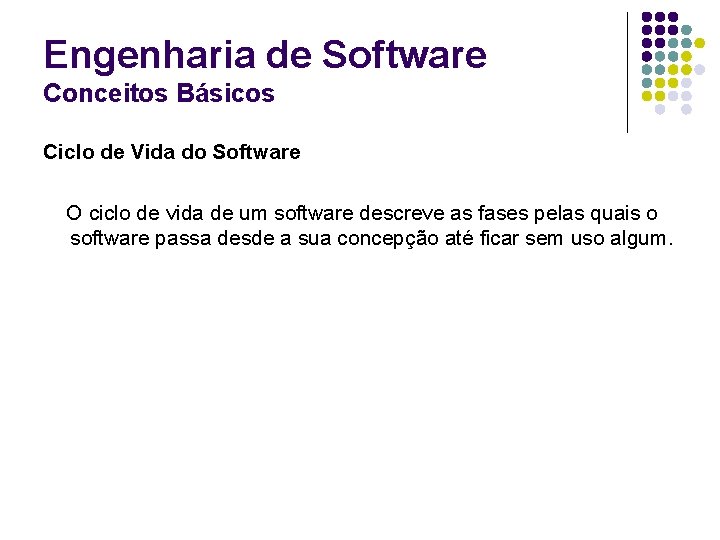 Engenharia de Software Conceitos Básicos Ciclo de Vida do Software O ciclo de vida