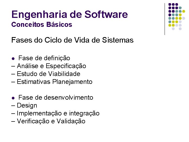 Engenharia de Software Conceitos Básicos Fases do Ciclo de Vida de Sistemas Fase de