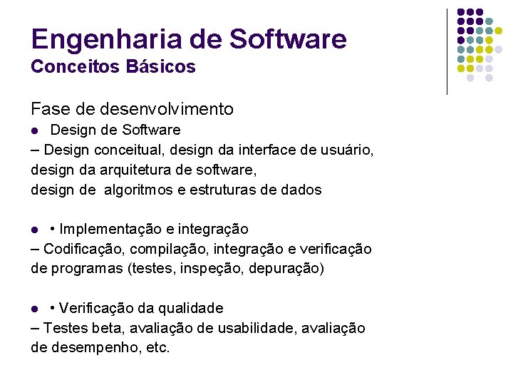 Engenharia de Software Conceitos Básicos Fase de desenvolvimento Design de Software – Design conceitual,