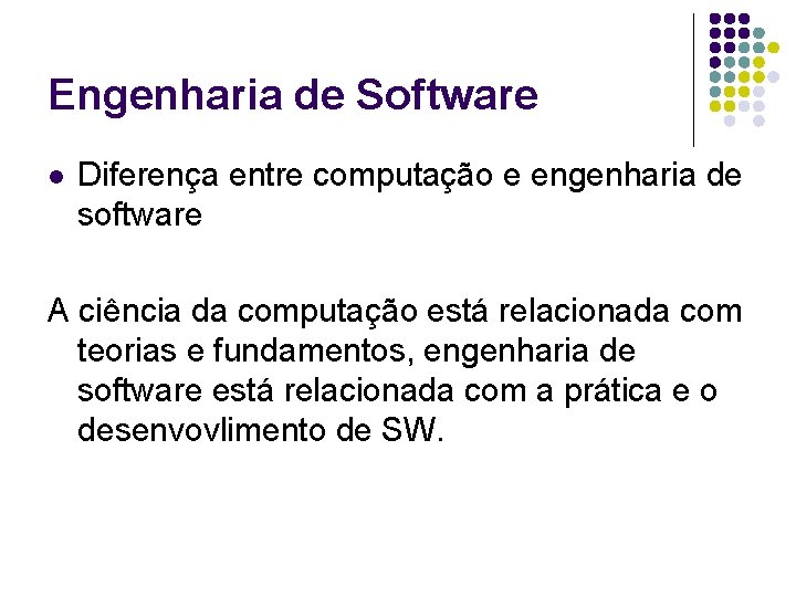 Engenharia de Software l Diferença entre computação e engenharia de software A ciência da