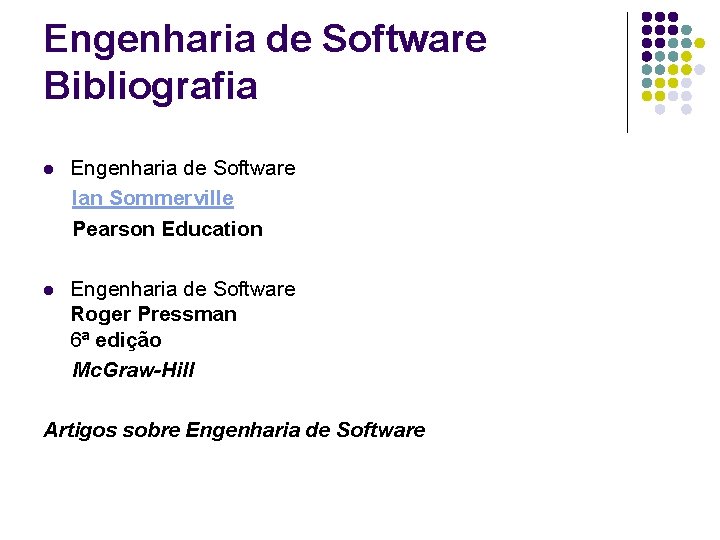 Engenharia de Software Bibliografia l Engenharia de Software Ian Sommerville Pearson Education l Engenharia