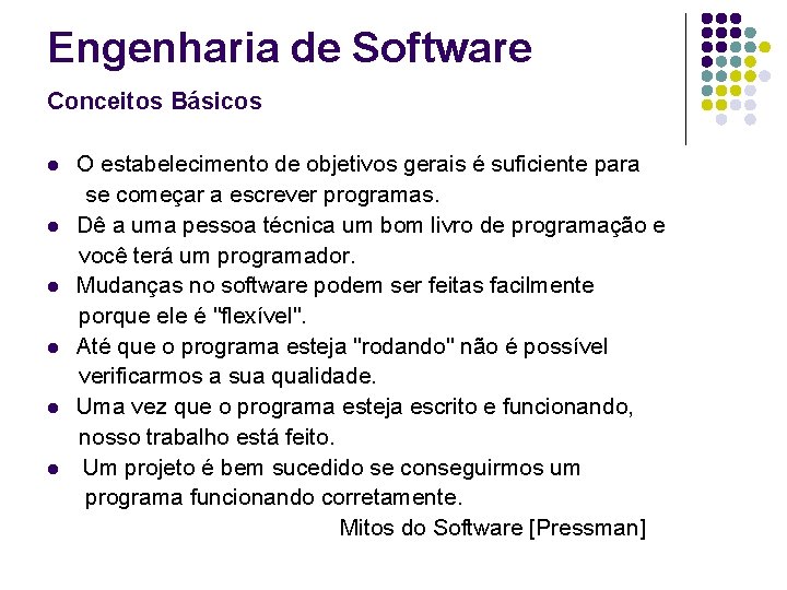 Engenharia de Software Conceitos Básicos l l l O estabelecimento de objetivos gerais é