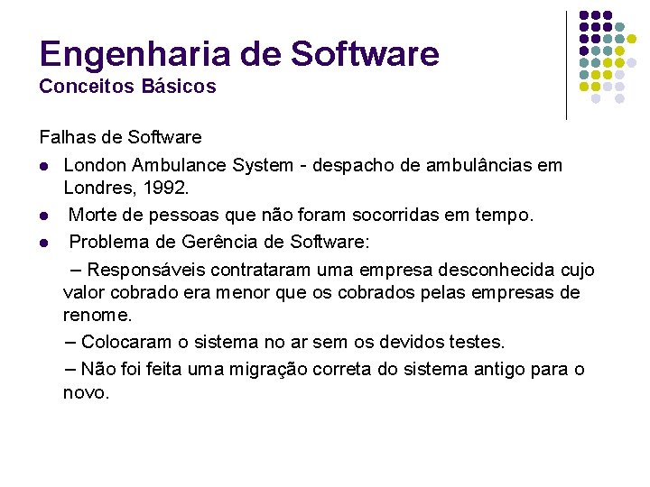 Engenharia de Software Conceitos Básicos Falhas de Software l London Ambulance System - despacho