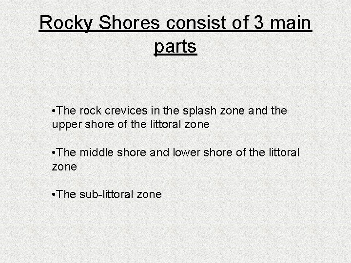 Rocky Shores consist of 3 main parts • The rock crevices in the splash
