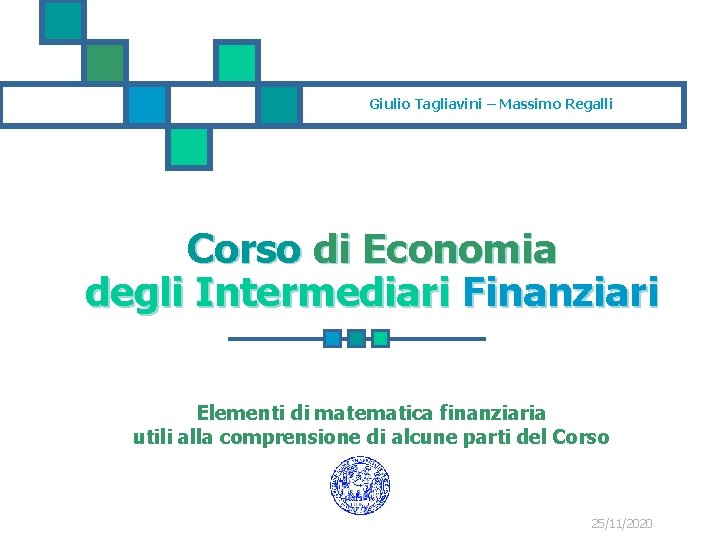 Giulio Tagliavini – Massimo Regalli Corso di Economia degli Intermediari Finanziari Elementi di matematica