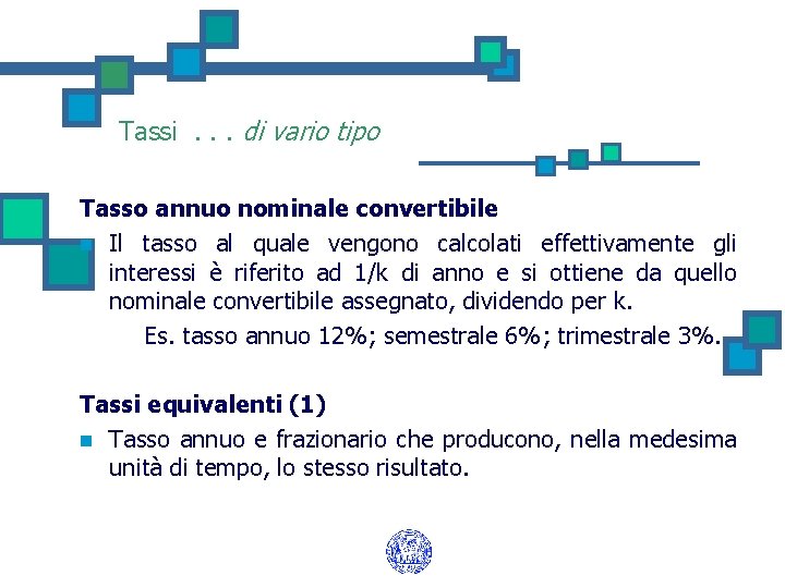 Tassi. . . di vario tipo Tasso annuo nominale convertibile n Il tasso al