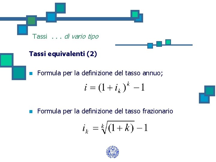 Tassi. . . di vario tipo Tassi equivalenti (2) n Formula per la definizione