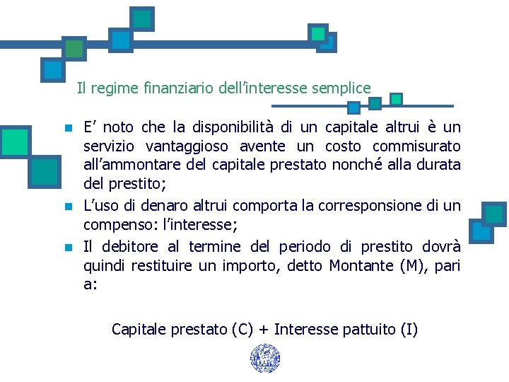 Il regime finanziario dell’interesse semplice n n n E’ noto che la disponibilità di