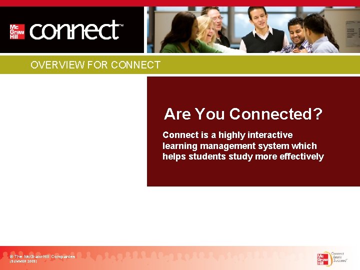 OVERVIEW FOR CONNECT Are You Connected? Connect is a highly interactive learning management system