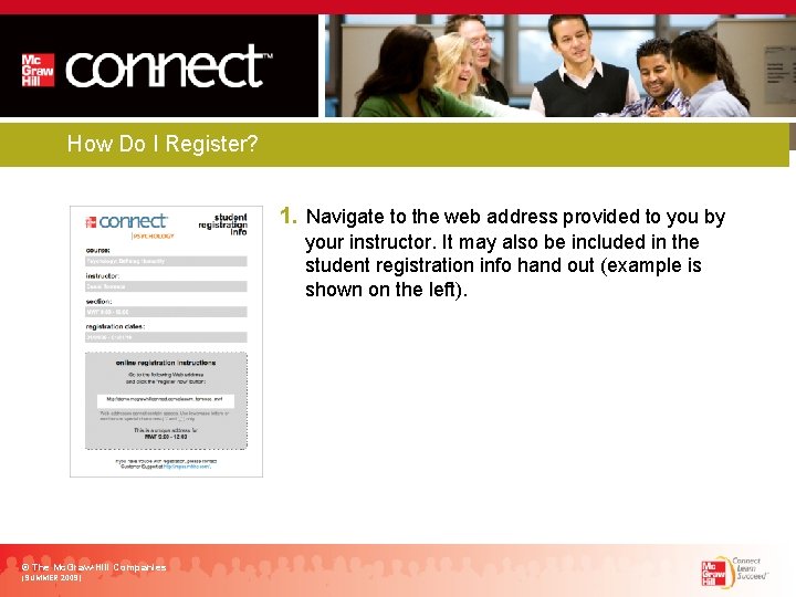 How Do I Register? 1. Navigate to the web address provided to you by