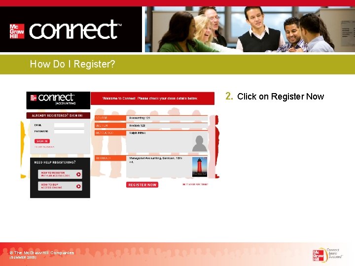 How Do I Register? 2. Click on Register Now © The Mc. Graw-Hill Companies