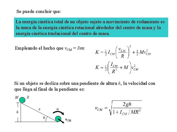 Se puede concluir que: La energía cinética total de un objeto sujeto a movimiento