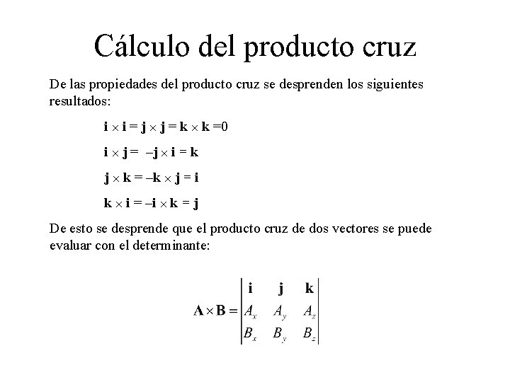 Cálculo del producto cruz De las propiedades del producto cruz se desprenden los siguientes