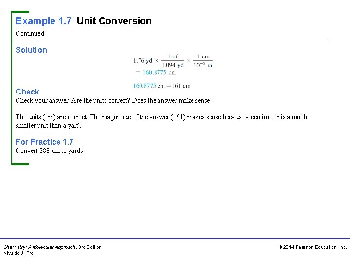 Example 1. 7 Unit Conversion Continued Solution Check your answer. Are the units correct? Example 1. 7 Unit Conversion Continued Solution Check your answer. Are the units correct?