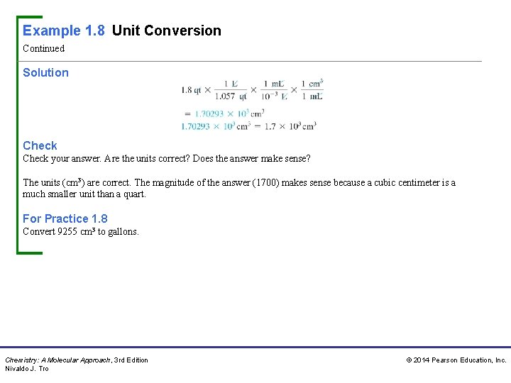 Example 1. 8 Unit Conversion Continued Solution Check your answer. Are the units correct? Example 1. 8 Unit Conversion Continued Solution Check your answer. Are the units correct?