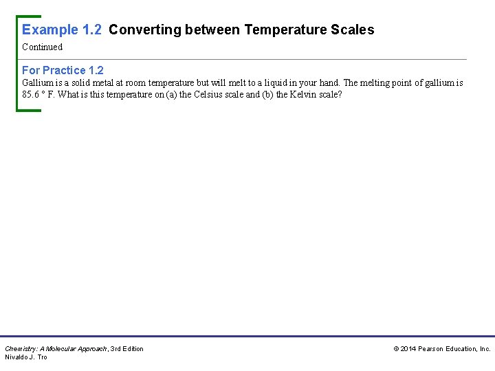 Example 1. 2 Converting between Temperature Scales Continued For Practice 1. 2 Gallium is Example 1. 2 Converting between Temperature Scales Continued For Practice 1. 2 Gallium is