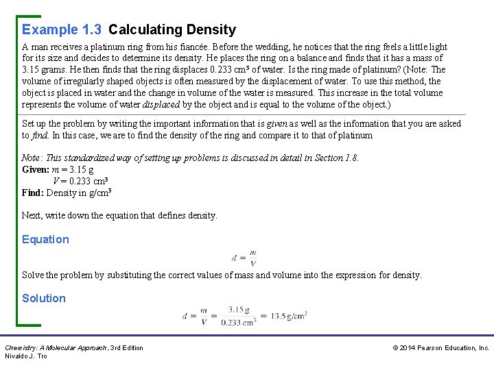 Example 1. 3 Calculating Density A man receives a platinum ring from his fiancée. Example 1. 3 Calculating Density A man receives a platinum ring from his fiancée.
