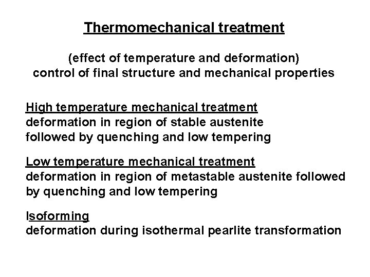 Thermomechanical treatment (effect of temperature and deformation) control of final structure and mechanical properties