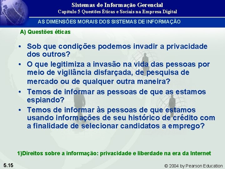 Sistemas de Informação Gerencial Capítulo 5 Questões Éticas e Sociais na Empresa Digital AS