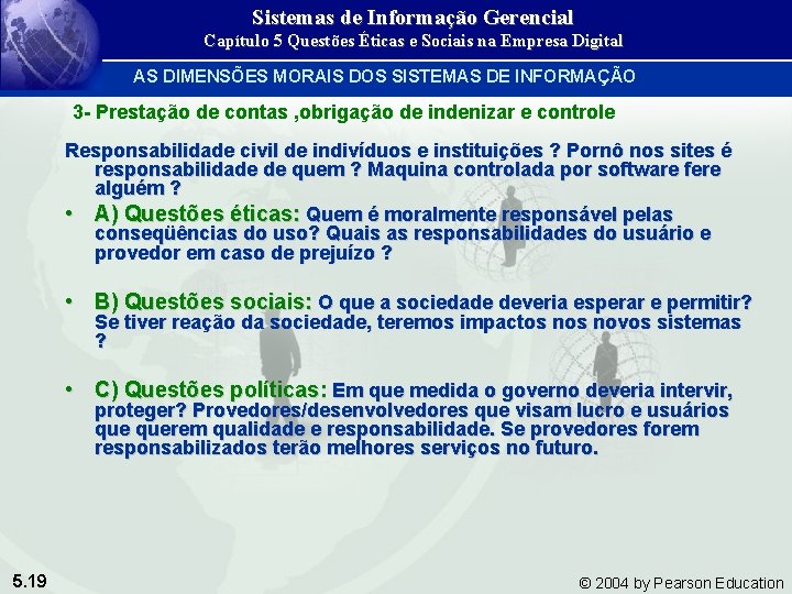 Sistemas de Informação Gerencial Capítulo 5 Questões Éticas e Sociais na Empresa Digital AS