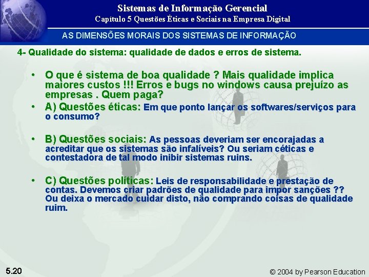 Sistemas de Informação Gerencial Capítulo 5 Questões Éticas e Sociais na Empresa Digital AS