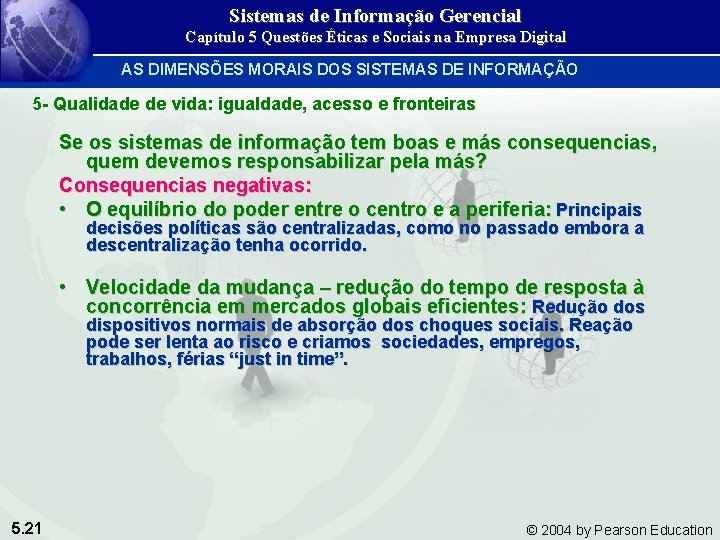 Sistemas de Informação Gerencial Capítulo 5 Questões Éticas e Sociais na Empresa Digital AS