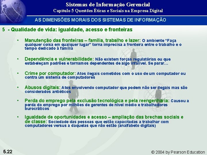 Sistemas de Informação Gerencial Capítulo 5 Questões Éticas e Sociais na Empresa Digital AS