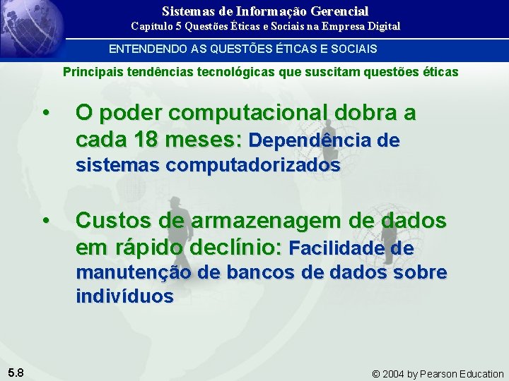 Sistemas de Informação Gerencial Capítulo 5 Questões Éticas e Sociais na Empresa Digital ENTENDENDO