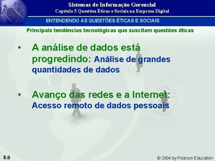 Sistemas de Informação Gerencial Capítulo 5 Questões Éticas e Sociais na Empresa Digital ENTENDENDO