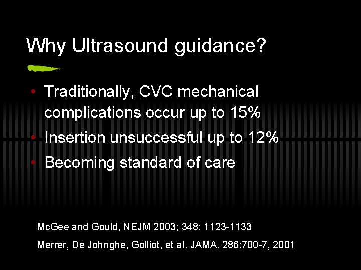 Why Ultrasound guidance? • Traditionally, CVC mechanical complications occur up to 15% • Insertion