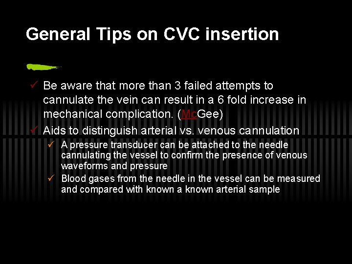 General Tips on CVC insertion ü Be aware that more than 3 failed attempts