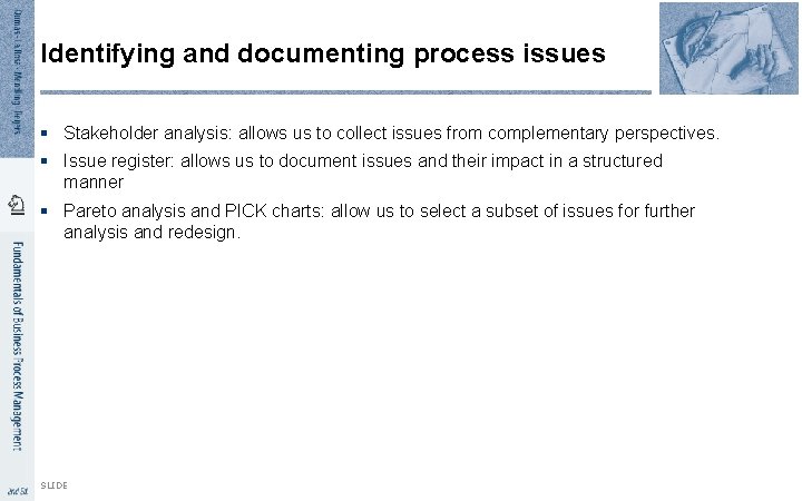 Identifying and documenting process issues § Stakeholder analysis: allows us to collect issues from