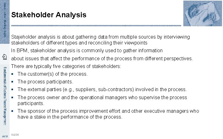 Stakeholder Analysis Stajeholder analysis is about gathering data from multiple sources by interviewing stakeholders