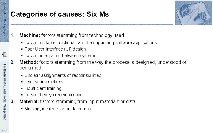 4 6 Categories of causes: Six Ms 1. Machine: factors stemming from technology used