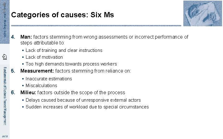4 7 Categories of causes: Six Ms 4. Man: factors stemming from wrong assessments