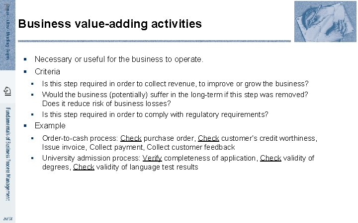 7 Business value-adding activities § Necessary or useful for the business to operate. §