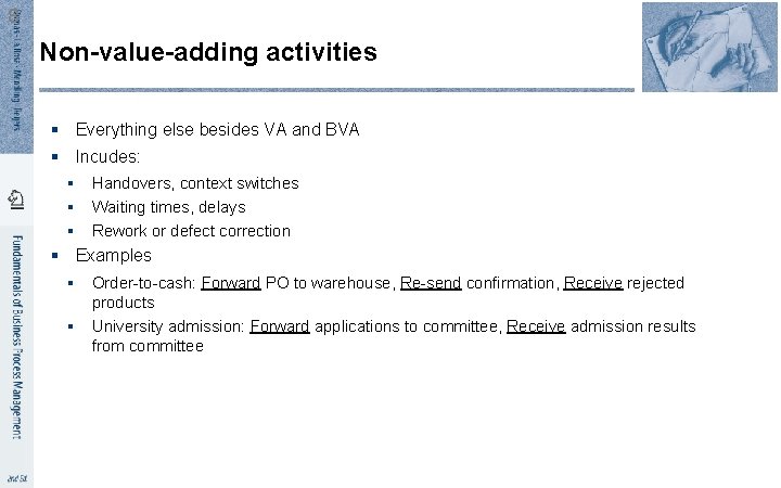 8 Non-value-adding activities § Everything else besides VA and BVA § Incudes: § Handovers,