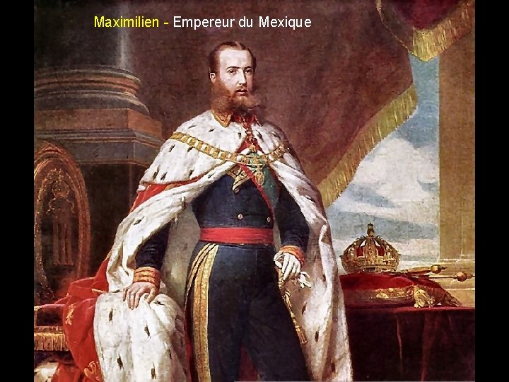 Maximilien - Empereur du Mexique 